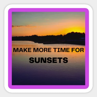 Make more Time for Sunsets Sticker